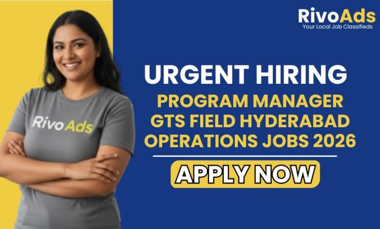 Program Manager GTS Field Hyderabad Operations Jobs 2026