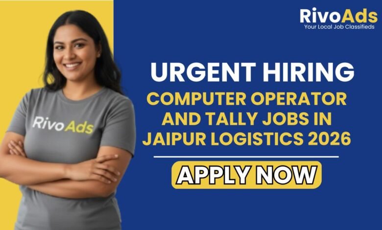 Computer Operator and Tally Jobs in Jaipur Logistics 2026