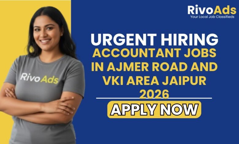 Accountant Jobs in Ajmer Road and VKI Area Jaipur 2026