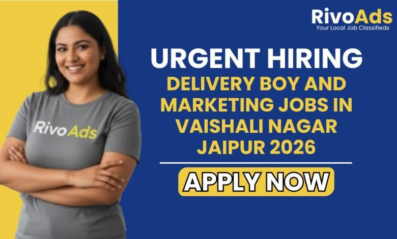 Delivery Boy and Marketing Jobs in Vaishali Nagar 2026