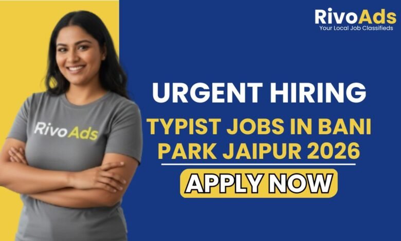 Typist Jobs in Bani Park Jaipur 2026