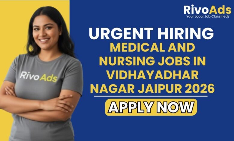 Medical and Nursing Jobs in Vidhayadhar Nagar Jaipur 2026