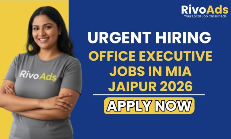 Office Executive Jobs in MIA Jaipur 2026