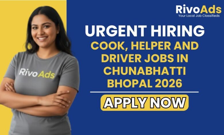 Cook, Helper and Driver Jobs in Chunabhatti Bhopal 2026