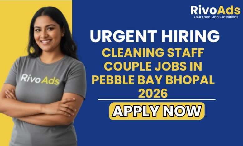 Cleaning Staff Couple Jobs in Pebble Bay Bhopal 2026