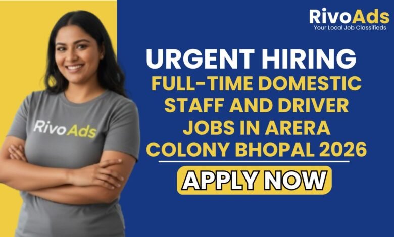 Full-Time Domestic Staff and Driver Jobs in Arera Colony Bhopal 2026