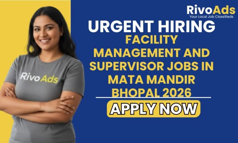 Facility Management and Supervisor Jobs in Mata Mandir Bhopal 2026