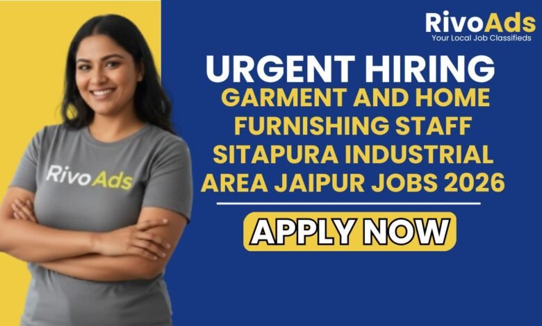 Garment and Home Furnishing Staff Sitapura Industrial Area Jaipur Jobs 2026