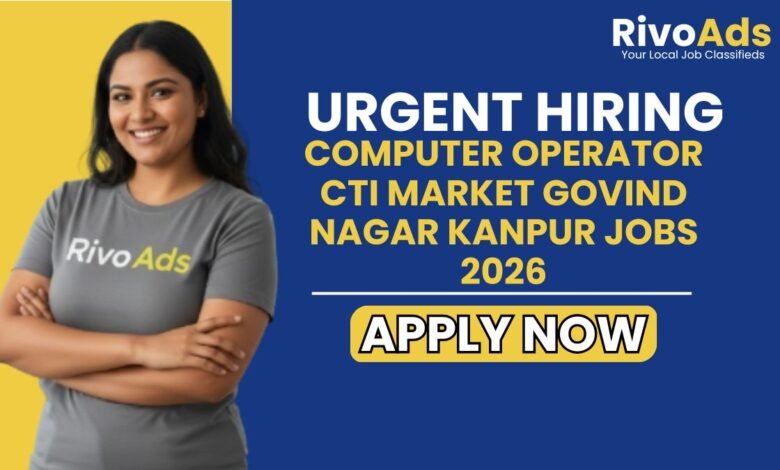 Computer Operator CTI Market Govind Nagar Kanpur Jobs 2026