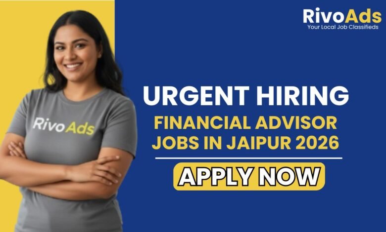 Financial Advisor Jobs in Jaipur 2026