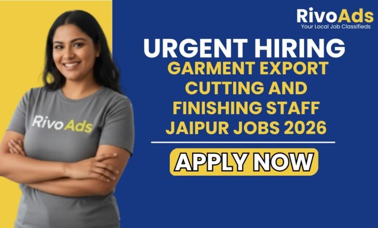 Garment Export Cutting and Finishing Staff Jaipur Jobs 2026