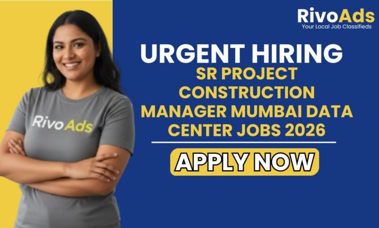 Sr Project Construction Manager Mumbai Data Center Jobs 2026