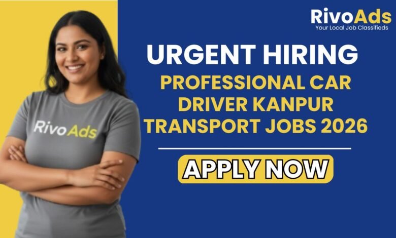 Professional Car Driver Kanpur Transport Jobs 2026