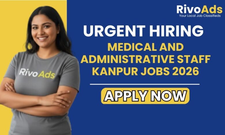 Medical and Administrative Staff Kanpur Jobs 2026