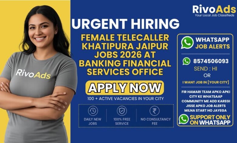Female Telecaller Khatipura Jaipur Jobs 2026 at banking financial services office.