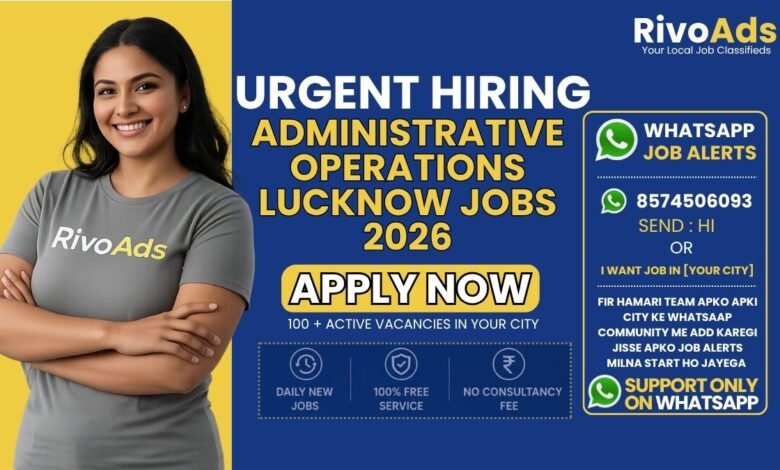 Administrative Operations Lucknow Jobs 2026 for various professional roles.