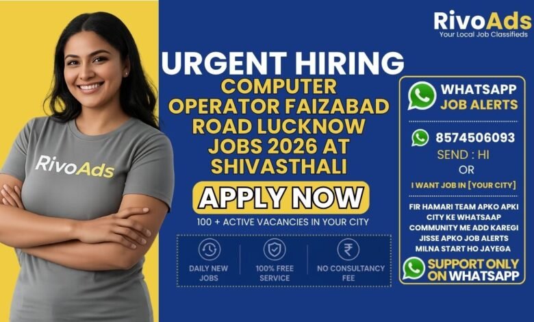 Computer Operator Faizabad Road Lucknow Jobs 2026 at Shivasthali
