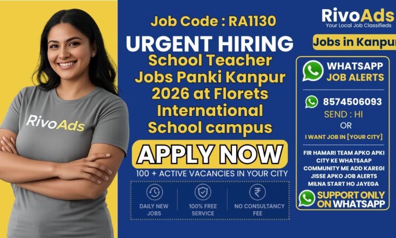 School Teacher Jobs Panki Kanpur 2026 at Florets International School campus