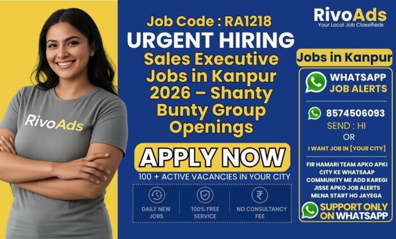 Sales Executive Jobs in Kanpur 2026 – Shanty Bunty Group Openings