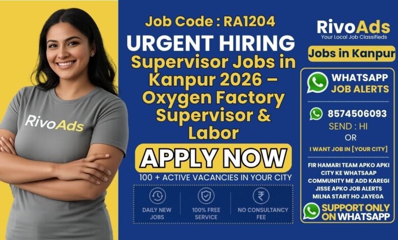 Supervisor Jobs in Kanpur 2026 – Oxygen Factory Supervisor & Labor