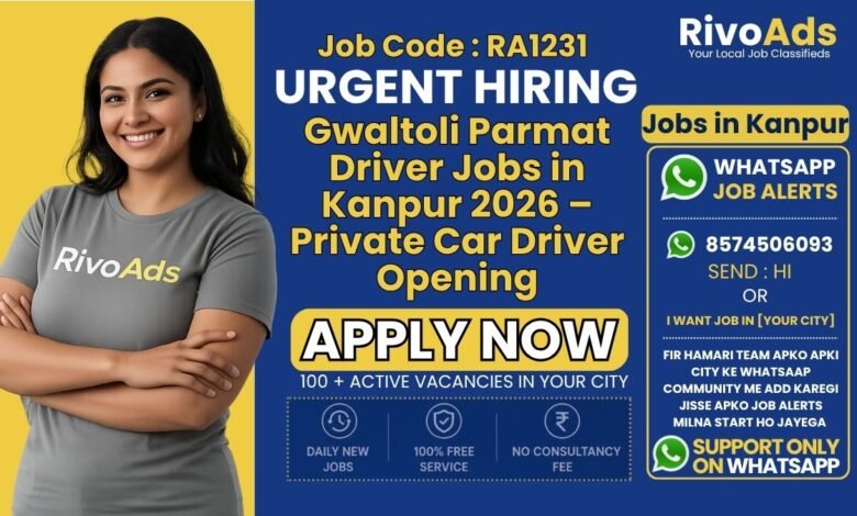 Gwaltoli Parmat Driver Jobs in Kanpur 2026 – Private Car Driver Opening