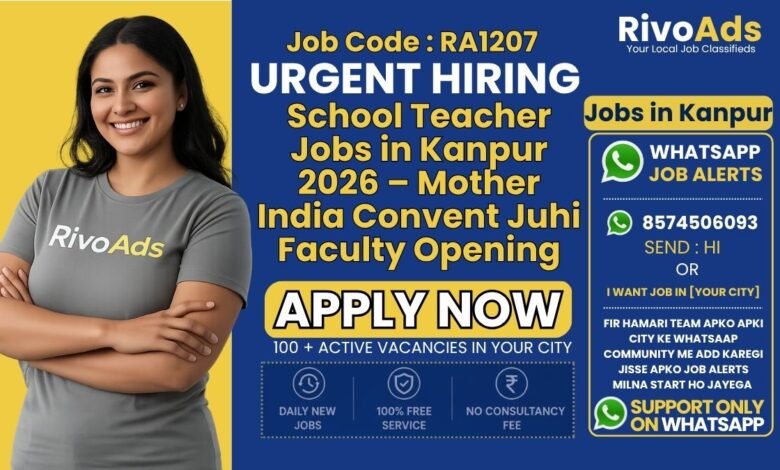 School Teacher Jobs in Kanpur 2026 – Mother India Convent Juhi Faculty Opening