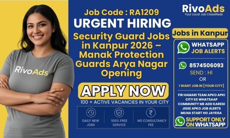 Security Guard Jobs in Kanpur 2026 – Manak Protection Guards Arya Nagar Opening