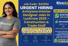 Ashiyana Interior Designer Jobs in Lucknow 2026 – Construction & Trade Staff Opening