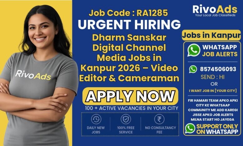 Dharm Sanskar Digital Channel Media Jobs in Kanpur 2026 – Video Editor & Cameraman Opening